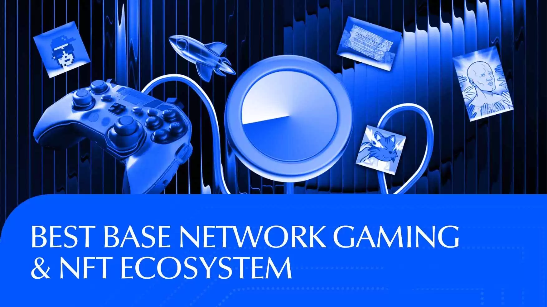 什么是Base Network？2026年 Base 上最好的游戏和 NFT 项目汇总介绍