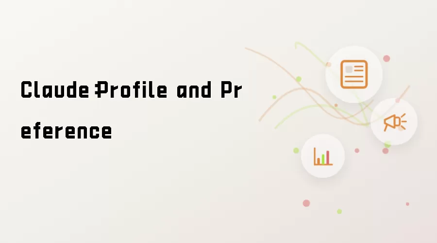 Claude：Profile and Preference