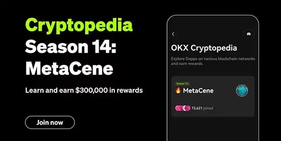 OKX Web3wallet上线Cryptopedia第14期！瓜分30万美元代币MAK